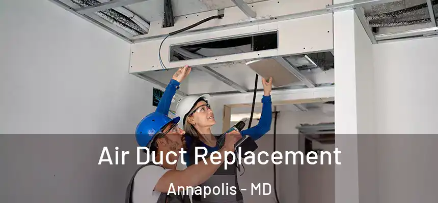  Air Duct Replacement Annapolis - MD