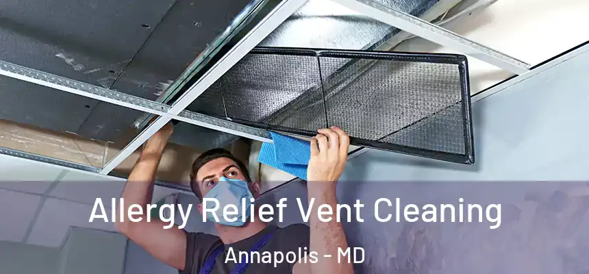  Allergy Relief Vent Cleaning Annapolis - MD