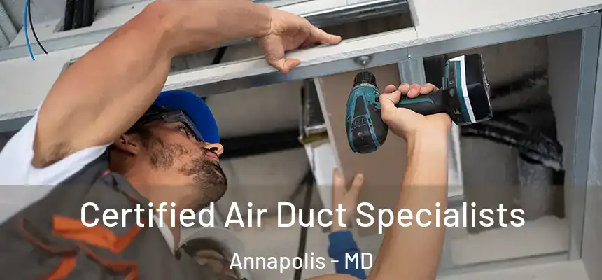  Certified Air Duct Specialists Annapolis - MD