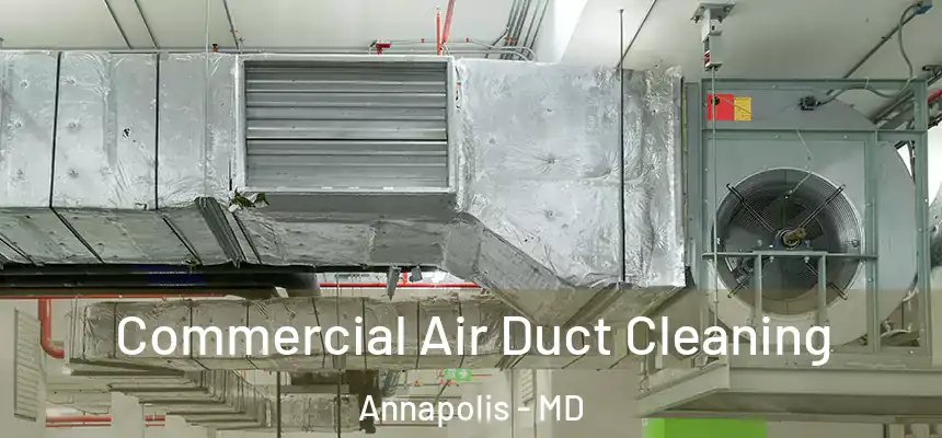  Commercial Air Duct Cleaning Annapolis - MD