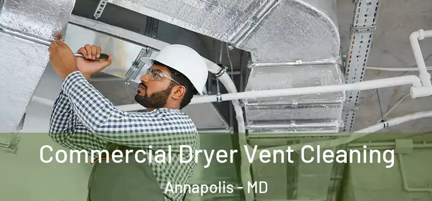 Commercial Dryer Vent Cleaning Annapolis - MD