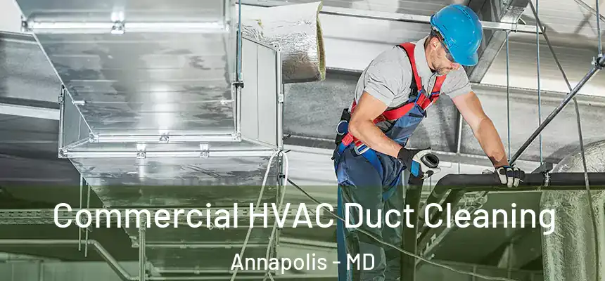  Commercial HVAC Duct Cleaning Annapolis - MD