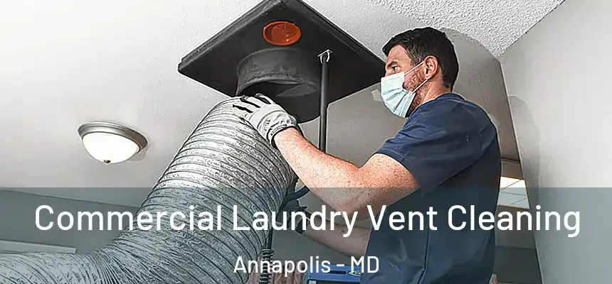 Commercial Laundry Vent Cleaning Annapolis - MD