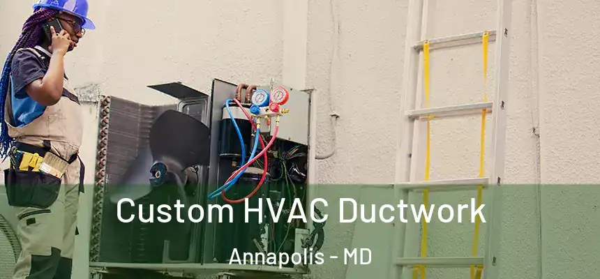  Custom HVAC Ductwork Annapolis - MD
