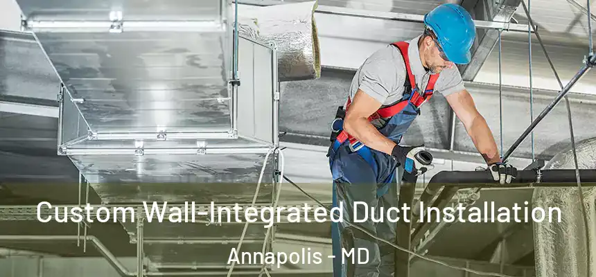  Custom Wall-Integrated Duct Installation Annapolis - MD