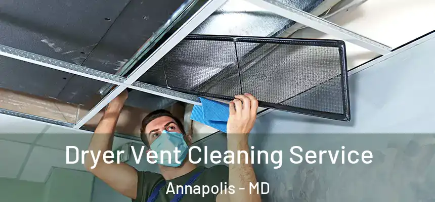 Dryer Vent Cleaning Service Annapolis - MD