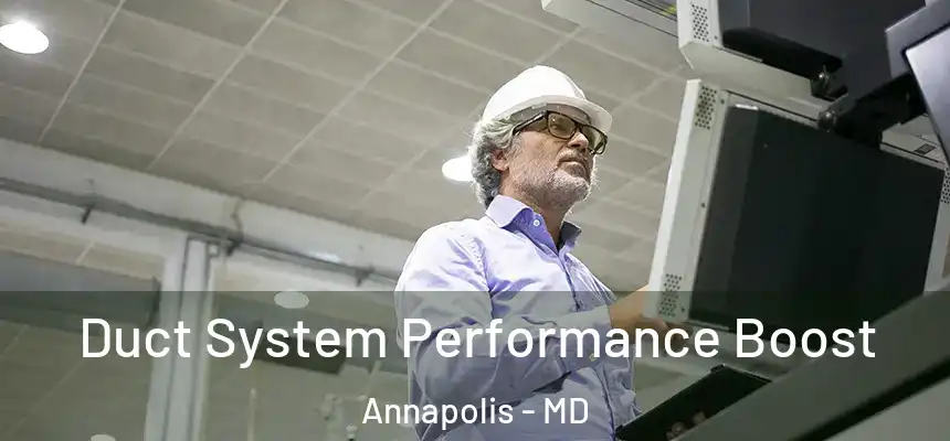  Duct System Performance Boost Annapolis - MD
