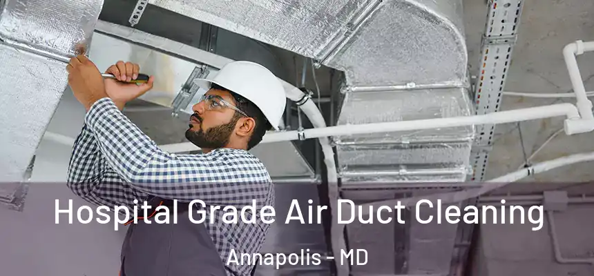  Hospital Grade Air Duct Cleaning Annapolis - MD