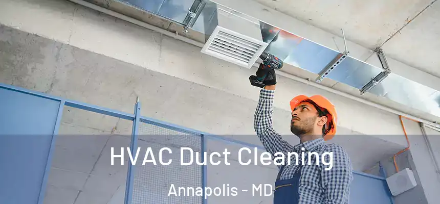  HVAC Duct Cleaning Annapolis - MD