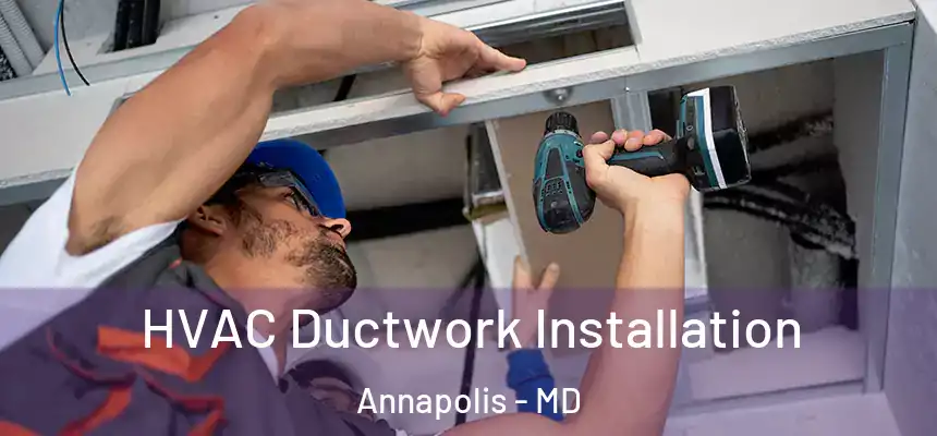  HVAC Ductwork Installation Annapolis - MD