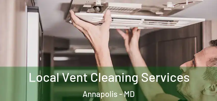  Local Vent Cleaning Services Annapolis - MD