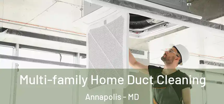  Multi-family Home Duct Cleaning Annapolis - MD